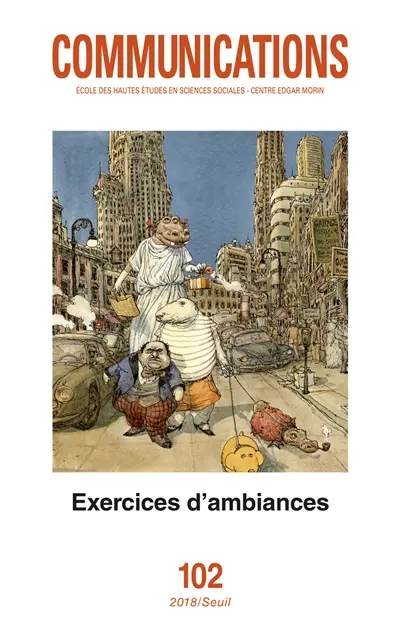Communications, n° 102. Exercices d'ambiances : présences, enquêtes, écritures