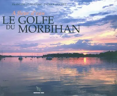 A fleur d'eau, le golfe du Morbihan