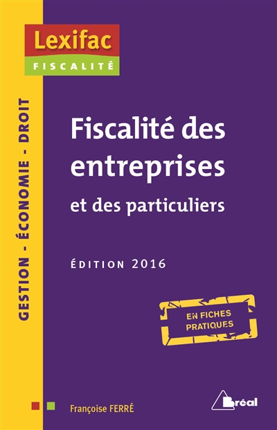 Fiscalité des entreprises et des particuliers : en fiches pratiques
