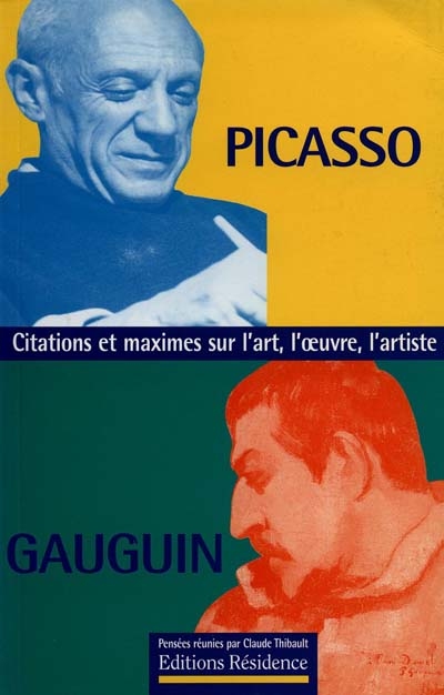Picasso, Gauguin : citations et maximes sur l'art, l'oeuvre, l'artiste