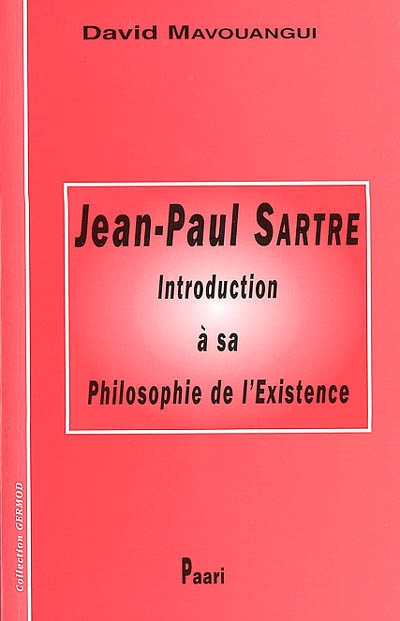 Jean-Paul Sartre, introduction à sa philosophie de l'existence