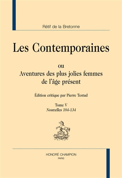 Les contemporaines ou Aventures des plus jolies femmes de l'âge présent. Vol. 5. Nouvelles 104-134