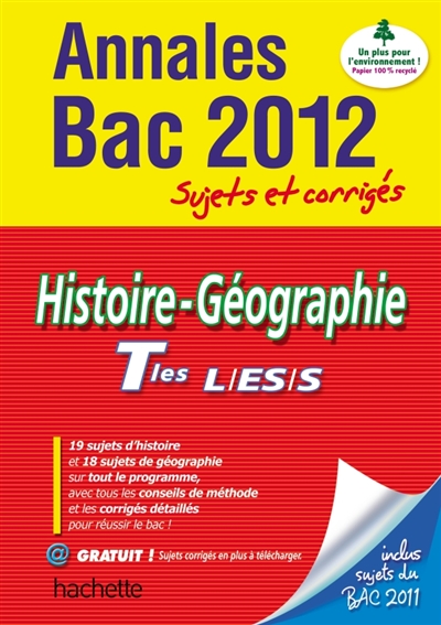 Histoire-géographie terminales L, ES, S : annales bac 2012, sujets et corrigés