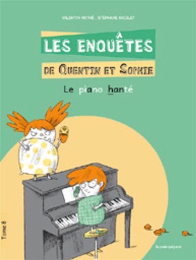 Les enquêtes de Quentin et Sophie. Vol. 8. Le piano hanté