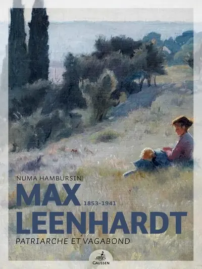 Max Leenhardt (1853-1941) : patriarche et vagabond