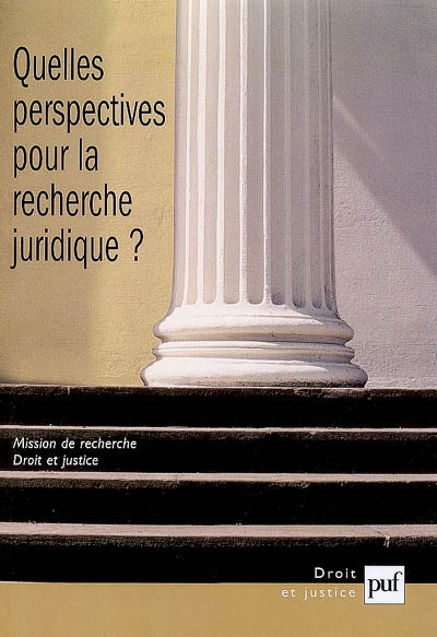 Quelles perspectives pour la recherche juridique ? : actes du colloque tenu les 21 et 22 mars 2005 à la Sorbonne
