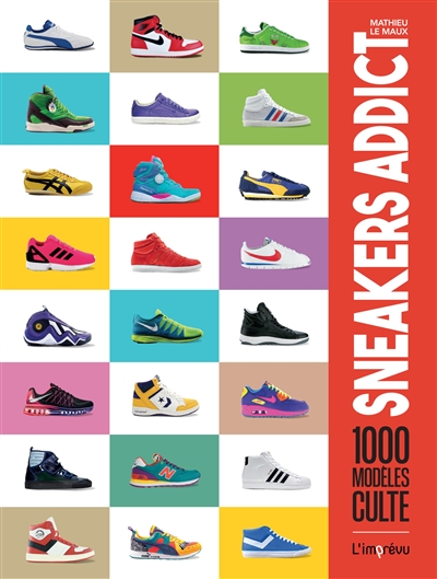 Sneakers addict : 1.000 modèles cultes