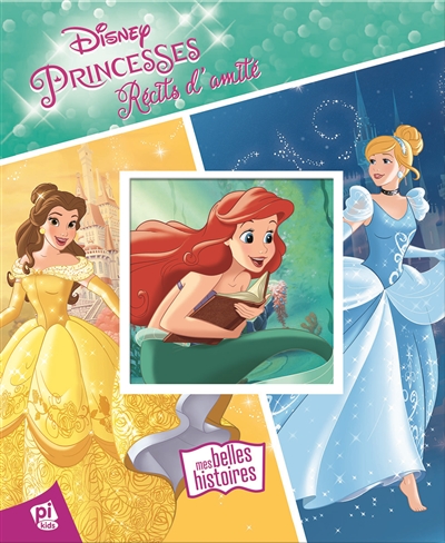 Disney princesses : récits d'amitié
