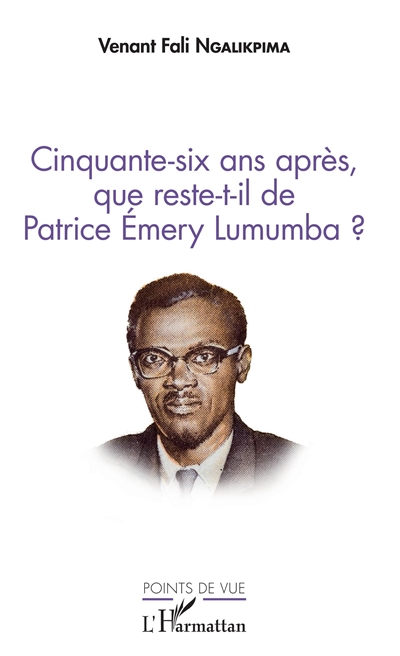 Cinquante-six ans après, que reste-t-il de Patrice Emery Lumumba ?