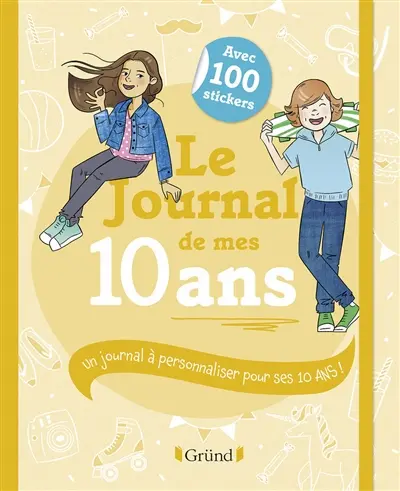 Le journal de mes 10 ans : un journal à personnaliser pour ses 10 ans !