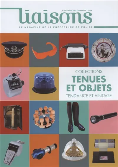 Liaisons : le magazine de la préfecture de police, n° 108. Tenues et objets : collections tendance et vintage