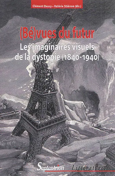 (Bé)vues du futur : les imaginaires visuels de la dystopie (1840-1940)