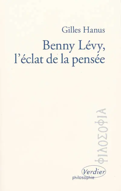 Benny Lévy, l'éclat de la pensée