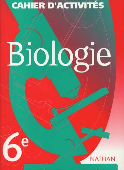 Biologie, 6e : cahier d'activités, sciences de la vie et de la terre