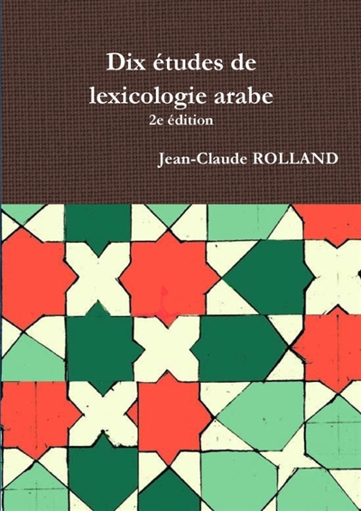 Dix études de lexicologie arabe, 2e édition