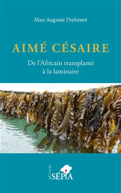 Aimé Césaire : de l'Africain transplanté à la laminaire
