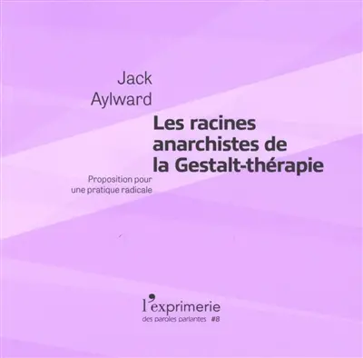 Les racines anarchistes de la Gestalt-thérapie : proposition pour une pratique radicale