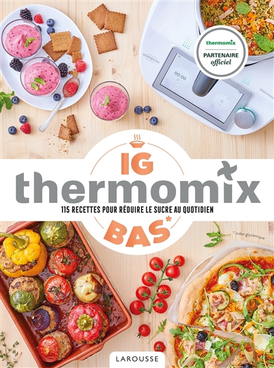 Thermomix IG bas : 115 recettes pour réduire le sucre au quotidien