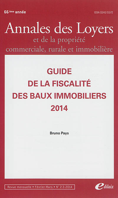 Annales des loyers et de la propriété commerciale, rurale et immobilière, n° 2-3 (2014). Guide de la fiscalité des baux immobiliers 2014