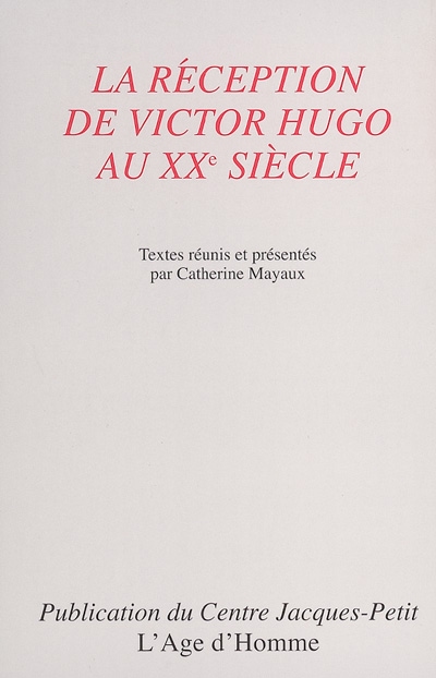 La réception de Victor Hugo au XXe sièle : actes du colloque international de Besançon, juin 2002