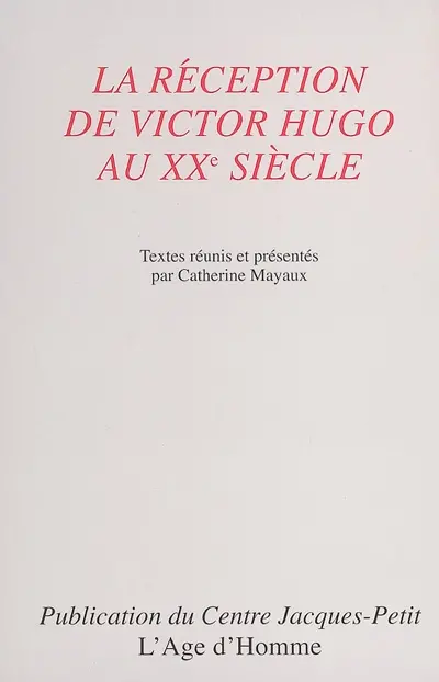 La réception de Victor Hugo au XXe sièle : actes du colloque international de Besançon, juin 2002