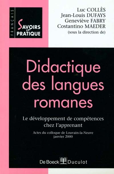Didactique des langues romanes : le développement de compétences chez l'apprenant : actes du colloque, Louvain-la-Neuve, janv. 2000
