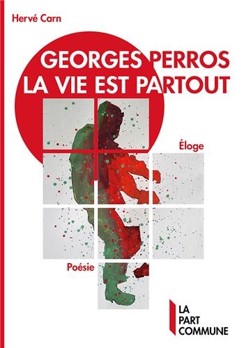 Georges Perros : la vie est partout : éloge