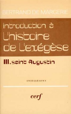 Introduction à l'histoire de l'exégèse. Vol. 3. Saint Augustin