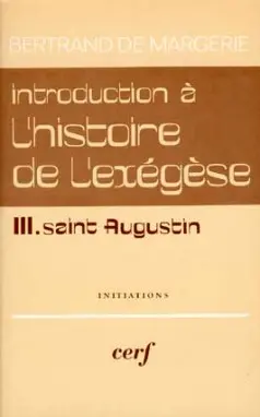Introduction à l'histoire de l'exégèse. Vol. 3. Saint Augustin