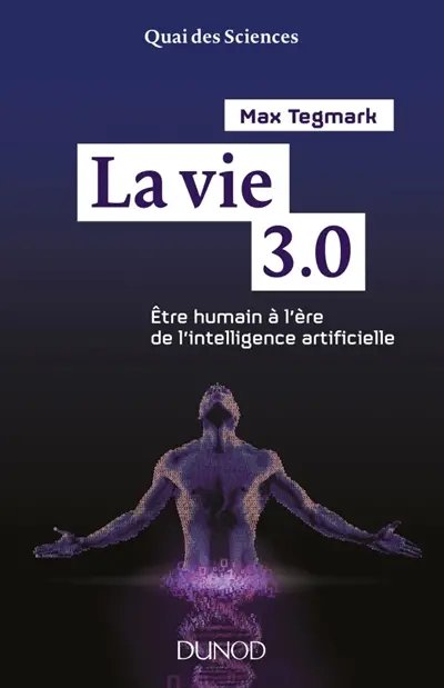 La vie 3.0 : être humain à l'ère de l'intelligence artificielle