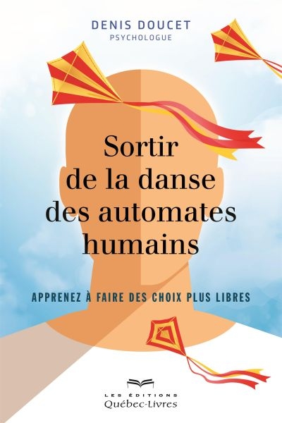 Sortir de la danse des automates humains : apprenez à faire des choix plus libres