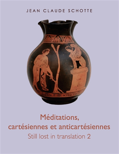 Méditations, cartésiennes et anti-cartésiennes : Still lost in translation 2
