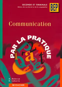 Communication, par la pratique : seconde et terminale, métiers du secrétariat et de la comptabilité