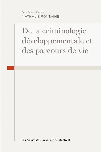 De la criminologie développementale et des parcours de vie De la criminologie développementale et des parcours de vie