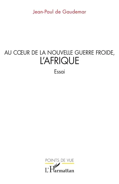 Au coeur de la nouvelle guerre froide, l'Afrique : essai