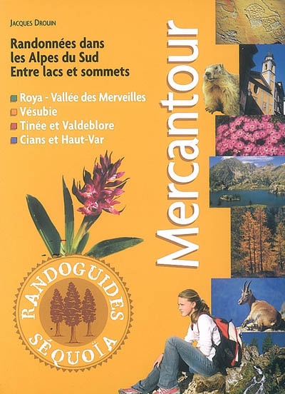 Mercantour : randonnées dans les Alpes du Sud, entre lacs et sommets : Roya-Vallée des merveilles, Vésubie, Tinée et Valdeblore, Cians et Haut-Var