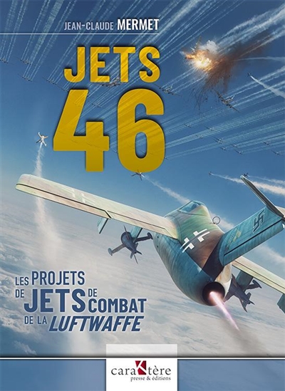 Jets 46 : les projets de jets de combat de la Luftwaffe