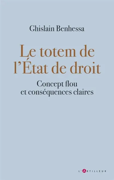 Le totem de l'Etat de droit : concept flou, conséquences claires