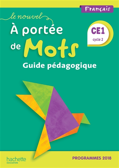 Le nouvel A portée de mots, français CE1, cycle 2 : guide pédagogique : programmes 2018