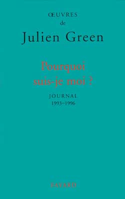 Oeuvres de Julien Green. Journal. Vol. 16. Pourquoi suis-je moi ? : 1993-1996
