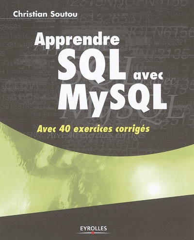 Apprendre SQL avec MySQL : avec 40 exercices corrigés