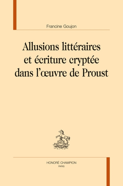 Allusions littéraires et écriture cryptée dans l'oeuvre de Proust