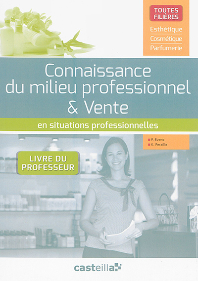 Connaissance du milieu professionnel & vente : en situations professionnelles : livre du professeur