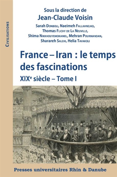 France-Iran : le temps des fascinations. Vol. 1. XIXe siècle