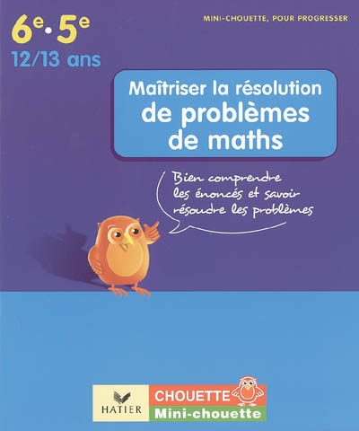 Maîtriser la résolution de problèmes de maths 6e-5e, 12-13 ans : bien comprendre les énoncés et savoir résoudre les problèmes