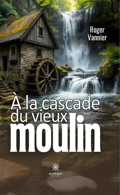 A la cascade du vieux moulin