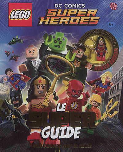 Lego DC comics : super heroes : le super guide
