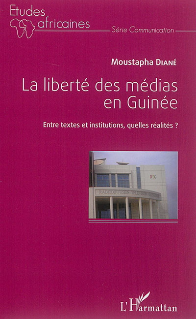 La liberté des médias en Guinée : entre textes et institutions, quelles réalités ?
