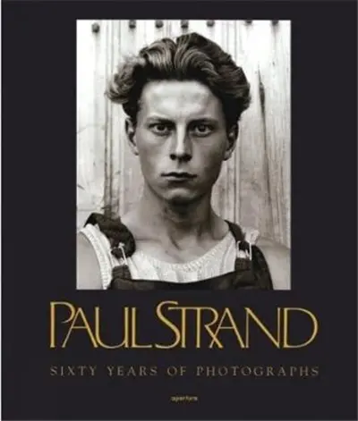 Paul Strand Sixty Years of Photographs