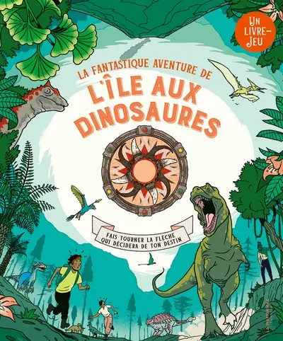 La fantastique aventure de  l'île aux dinosaures : fais tourner la flèche qui décidera de ton destin